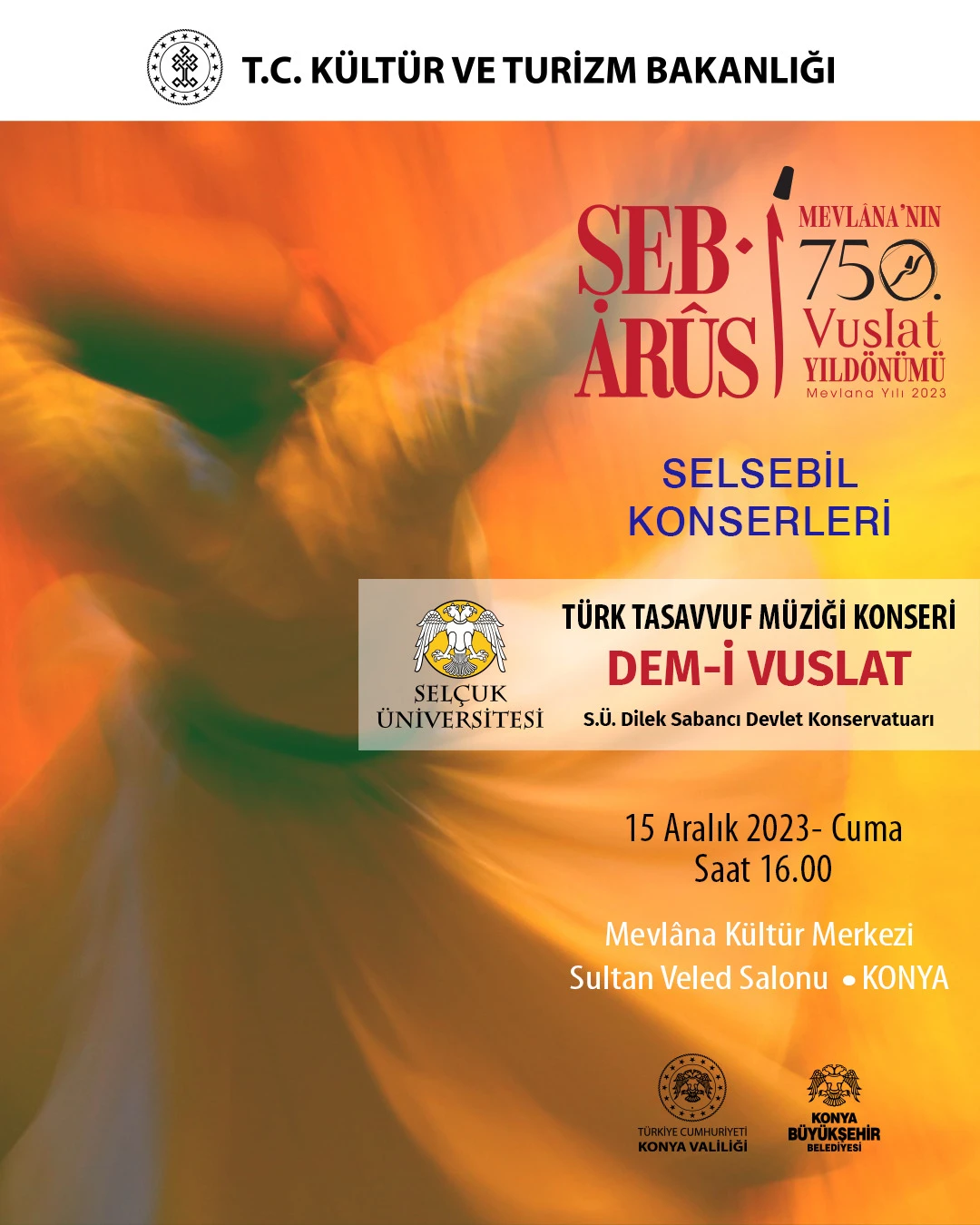 Şeb-i Arûs Mevlâna'nın 750. Yılı Vuslat Yıl dönümü "Türk Tasavvuf Müziği Konseri"